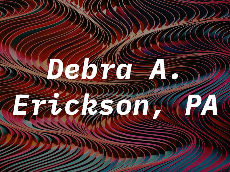 Debra A. Erickson, PA