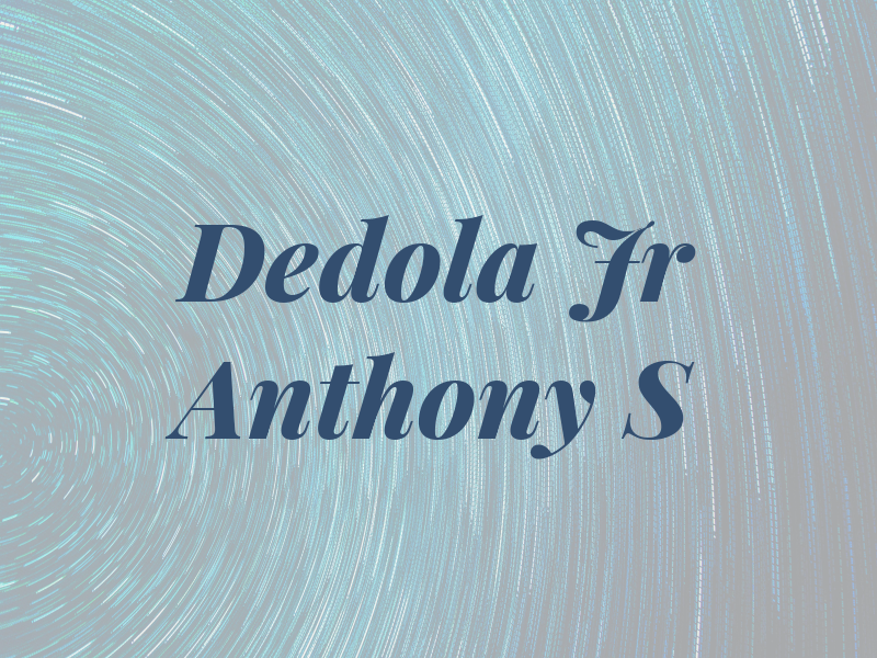 Dedola Jr Anthony S