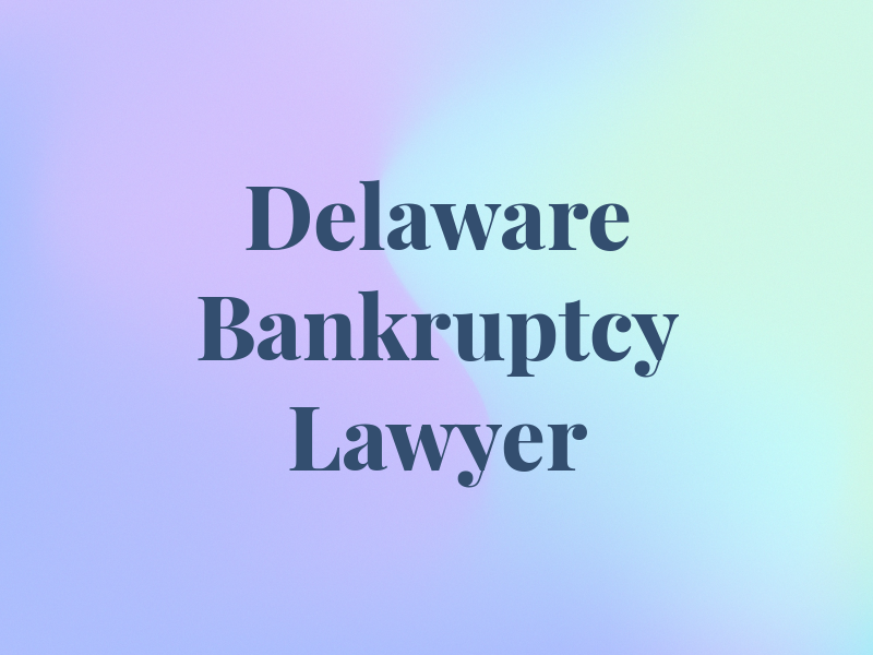 Delaware Bankruptcy Lawyer