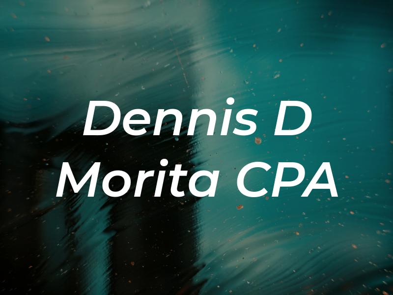 Dennis D Morita CPA