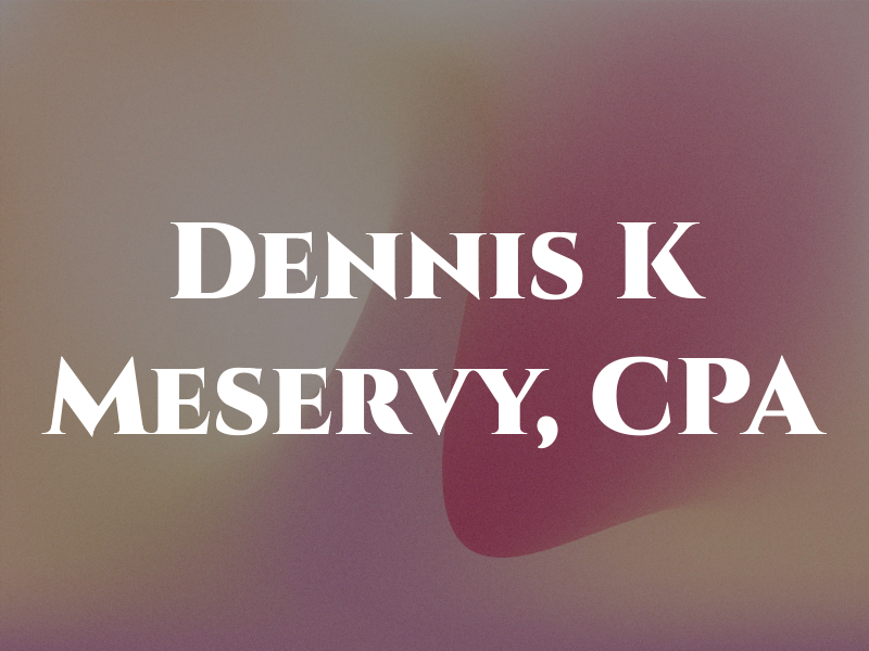 Dennis K Meservy, CPA