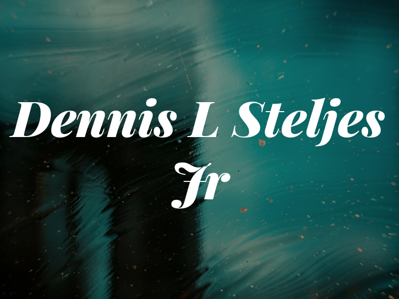 Dennis L Steljes Jr
