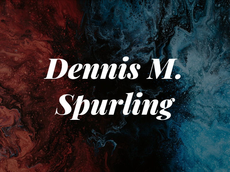 Dennis M. Spurling