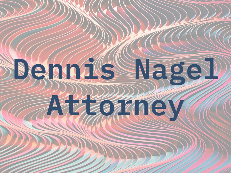 Dennis Nagel Attorney at Law