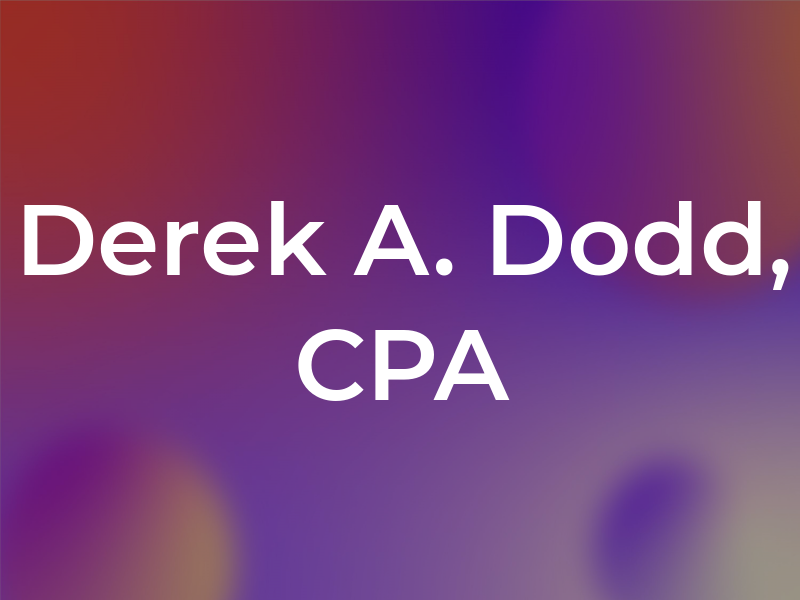 Derek A. Dodd, CPA