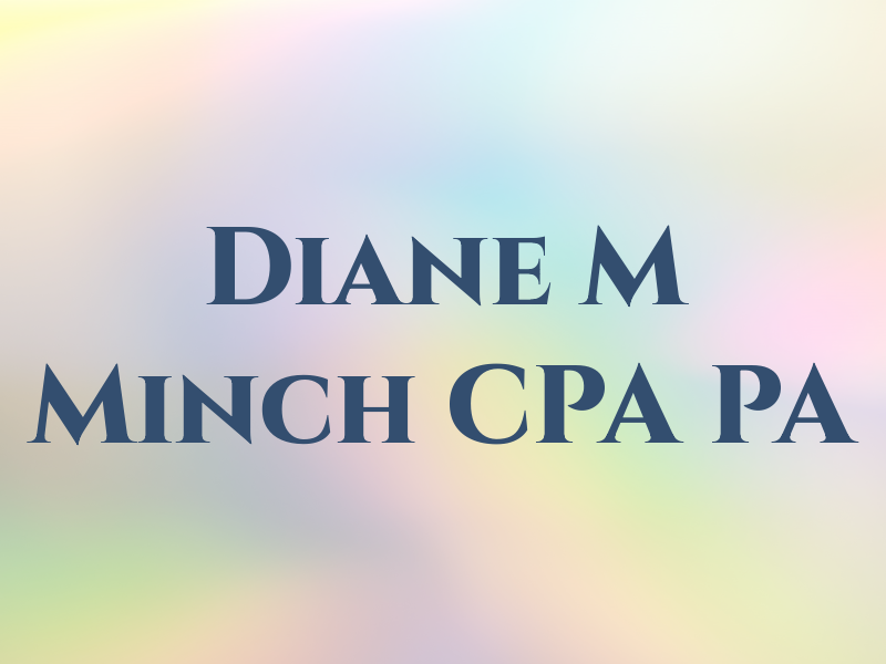 Diane M Minch CPA PA