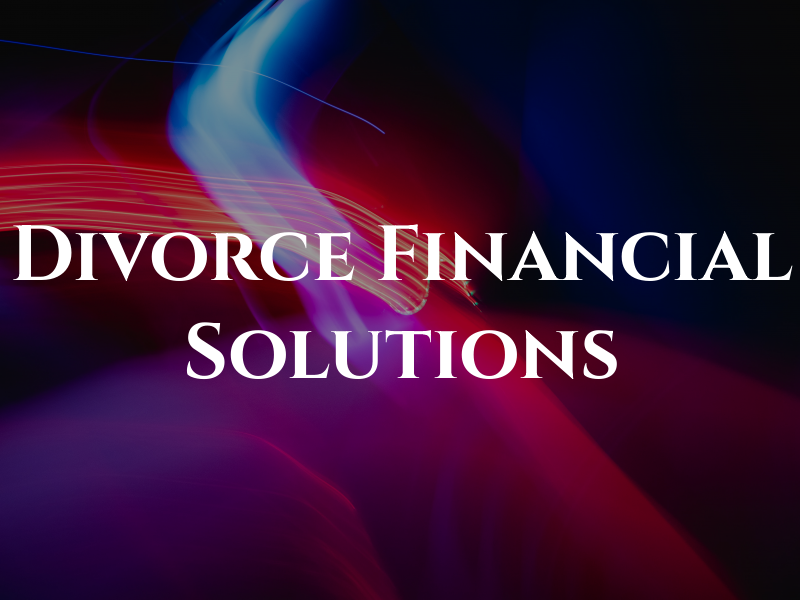 Divorce Financial Solutions