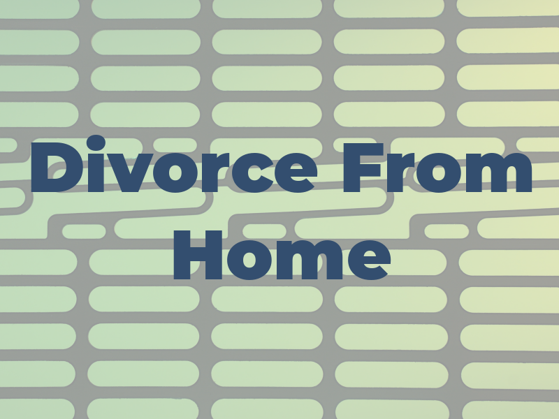 Divorce From Home