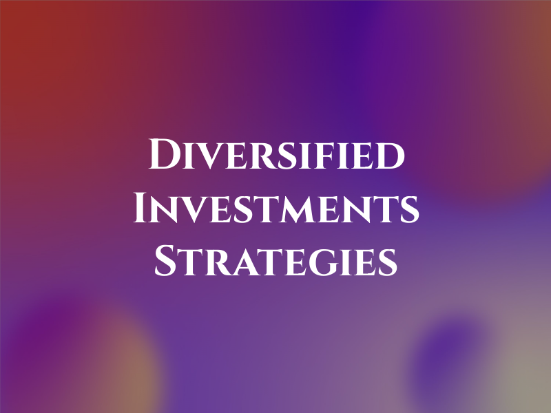 Diversified Investments Strategies