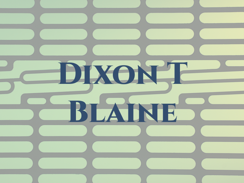 Dixon T Blaine