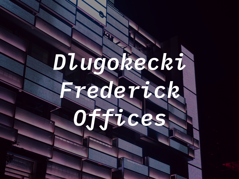 Dlugokecki Frederick A Law Offices