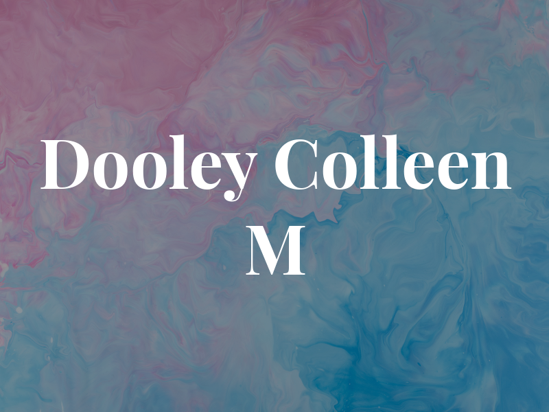 Dooley Colleen M