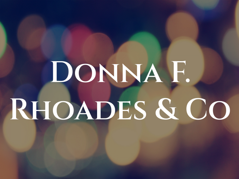 Donna F. Rhoades & Co