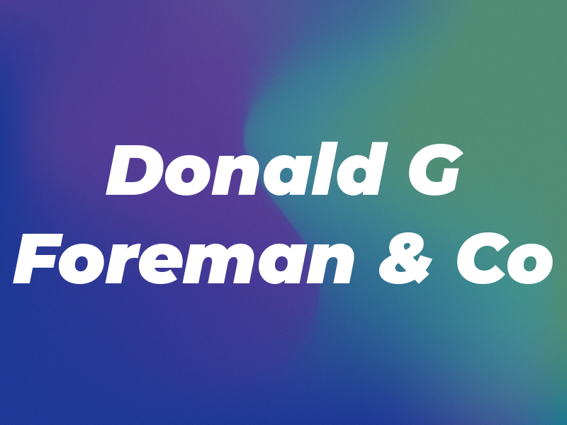 Donald G Foreman & Co
