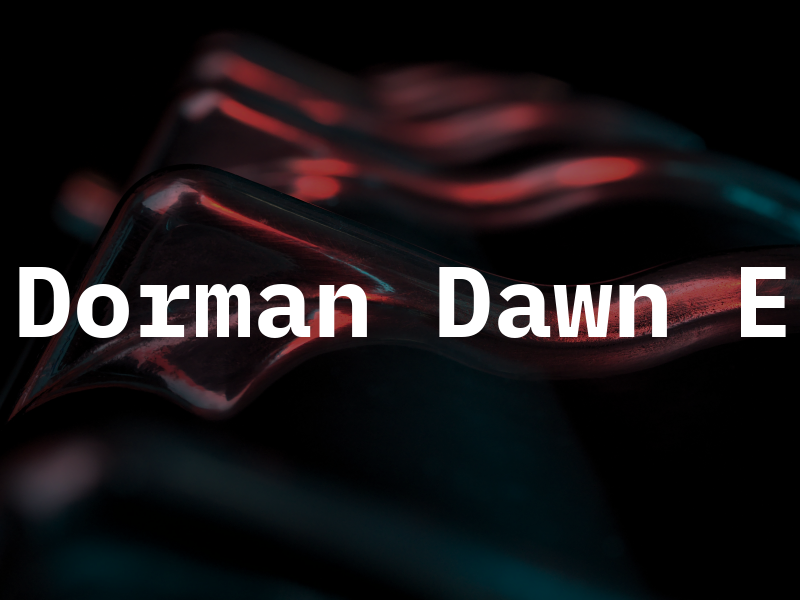 Dorman Dawn E