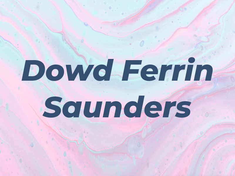 Dowd Ferrin & Saunders