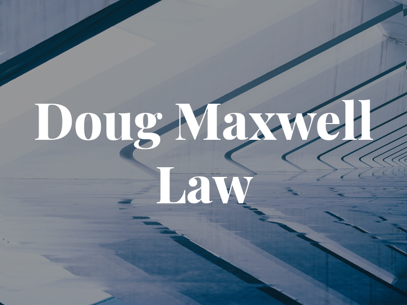 Doug Maxwell Law