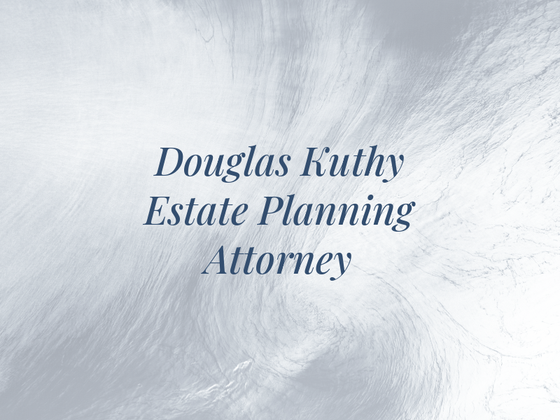 Douglas Kuthy - Estate Planning Attorney