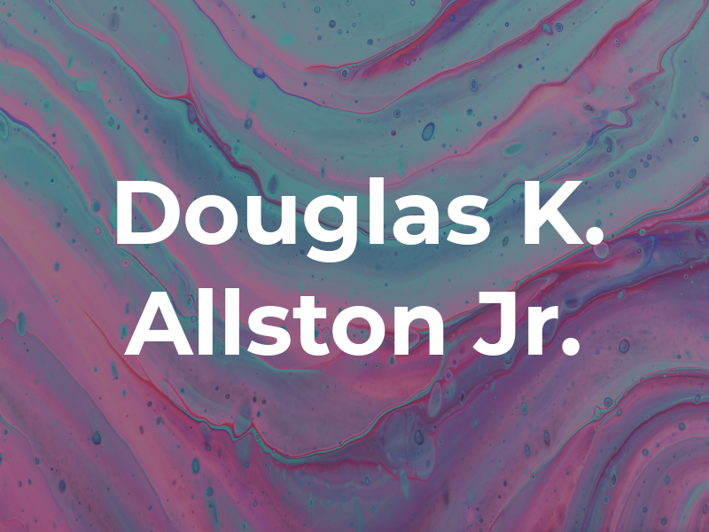 Douglas K. Allston Jr.