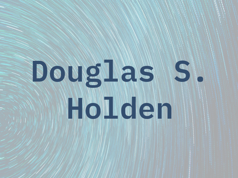 Douglas S. Holden
