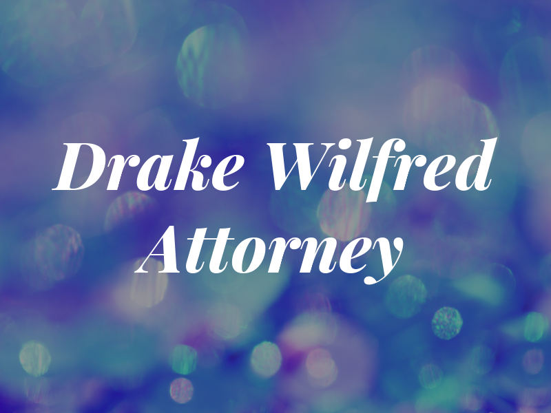 Drake Wilfred F Attorney