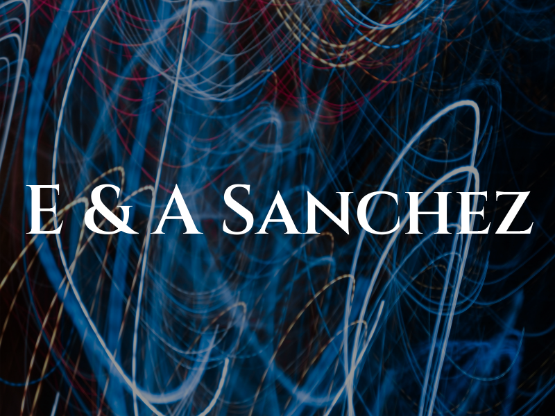 E & A Sanchez