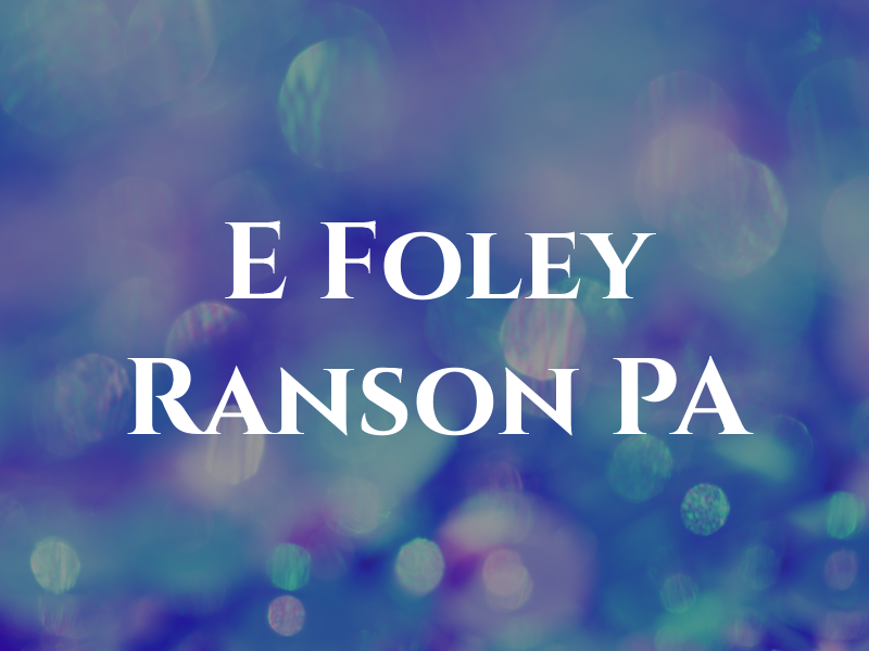 E Foley Ranson PA