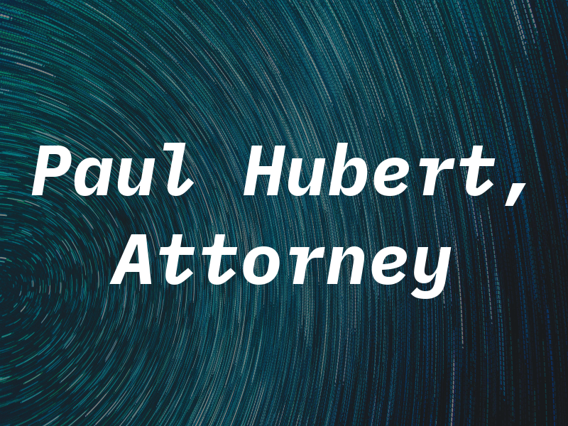 E. Paul Hubert, Attorney at Law