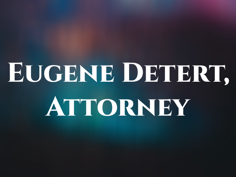 Eugene Detert, Attorney at Law