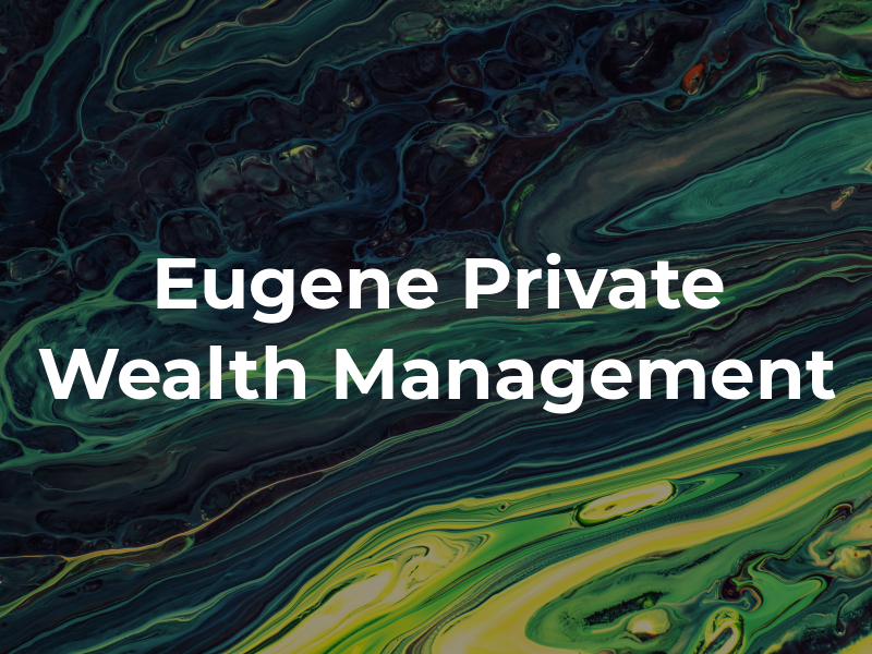 Eugene Private Wealth Management