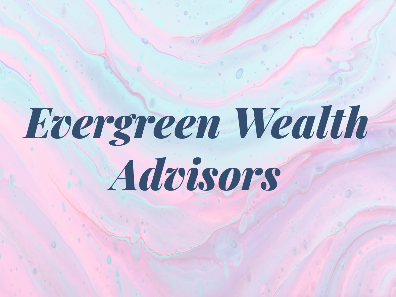 Evergreen Wealth Advisors