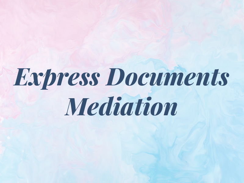 Express Documents and Mediation