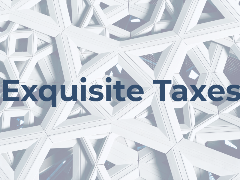 Exquisite Taxes