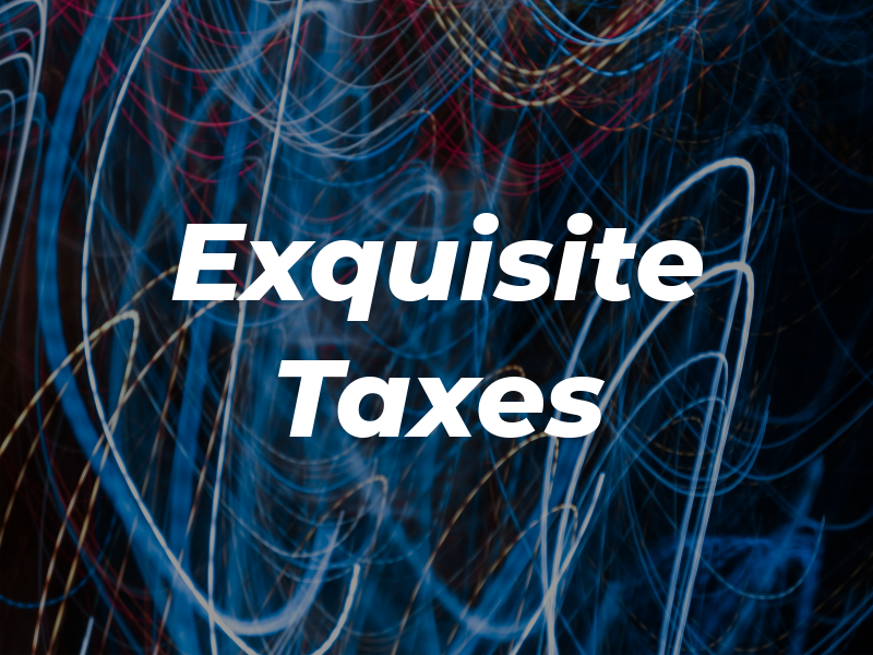 Exquisite Taxes