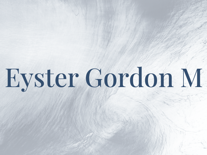 Eyster Gordon M