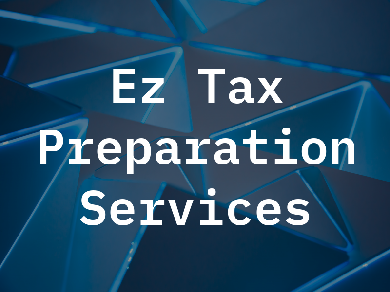 Ez Tax Preparation Services