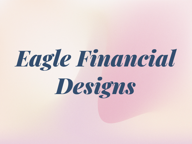 Eagle Financial Designs
