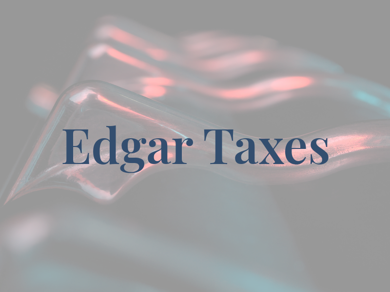 Edgar Taxes