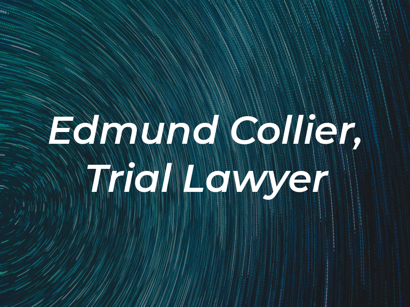 Edmund Q. Collier, Trial Lawyer