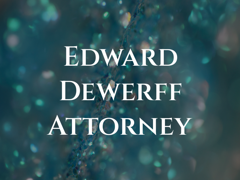 Edward Dewerff Attorney At Law