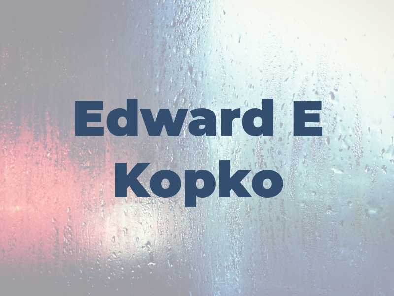 Edward E Kopko