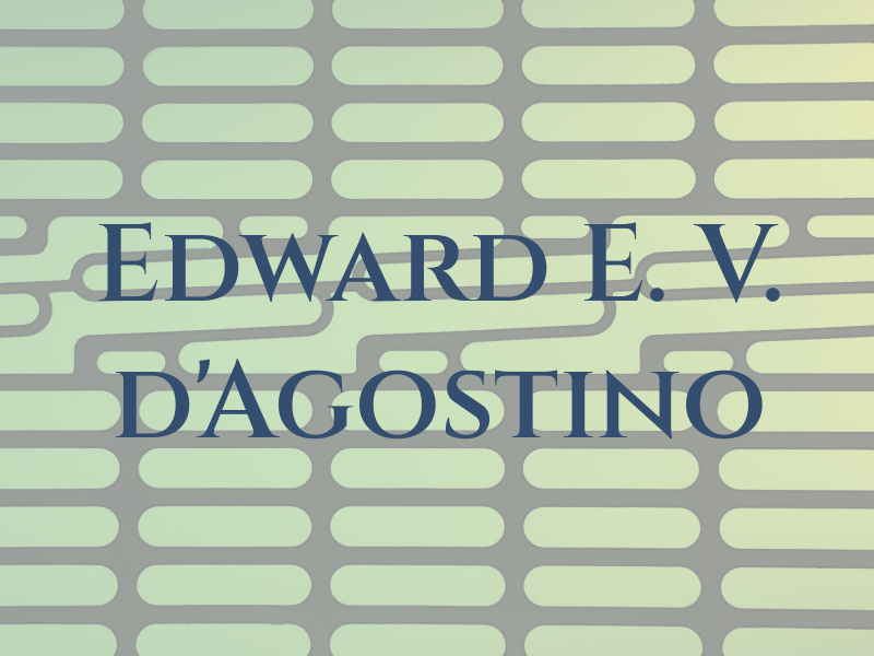 Edward E. V. d'Agostino