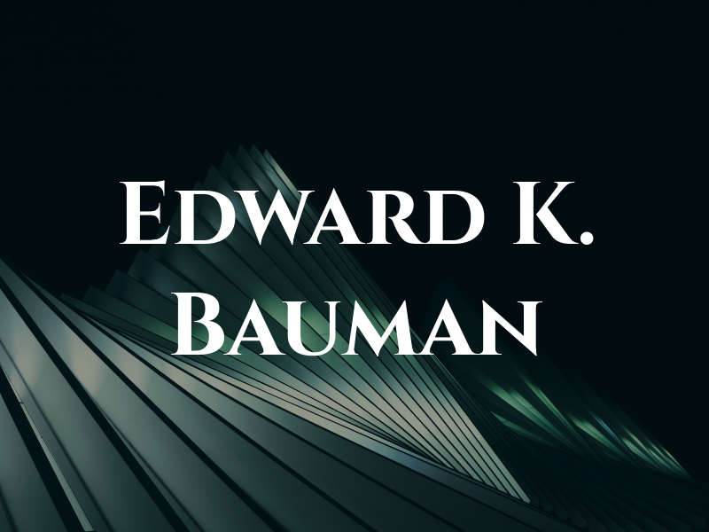 Edward K. Bauman