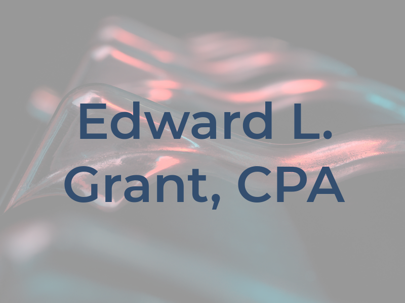 Edward L. Grant, CPA