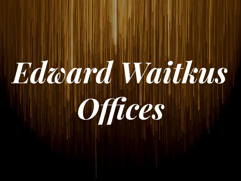 Edward S Waitkus Law Offices