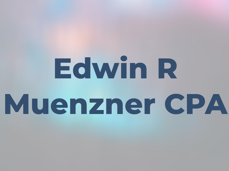 Edwin R Muenzner CPA
