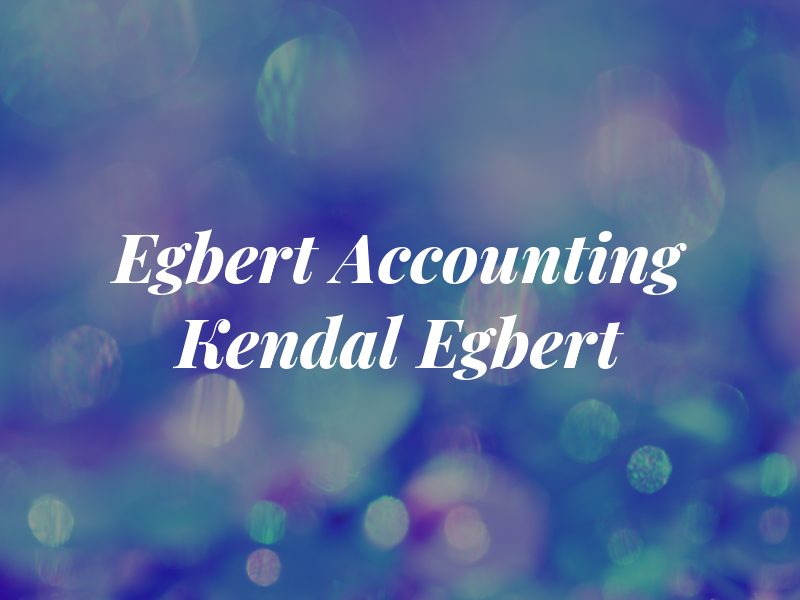 Egbert Accounting Kendal F Egbert LPA