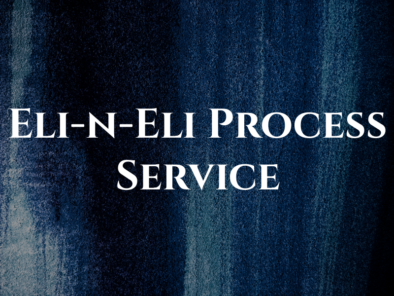 Eli-n-Eli Process Service