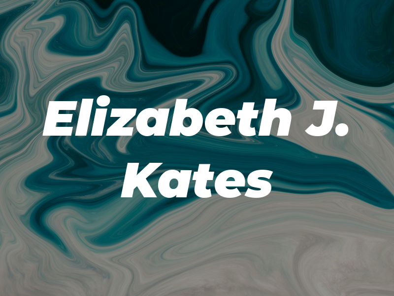 Elizabeth J. Kates