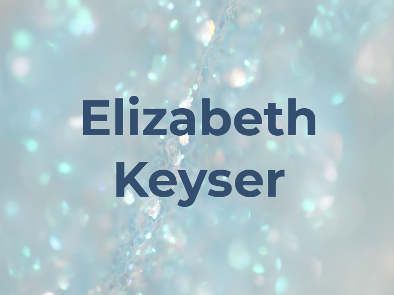 Elizabeth Keyser
